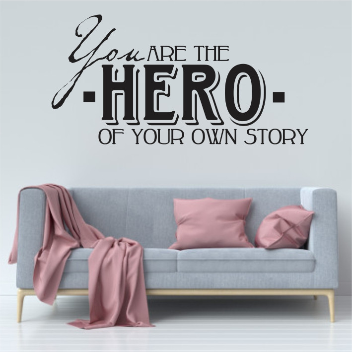 You are the hero of your own story