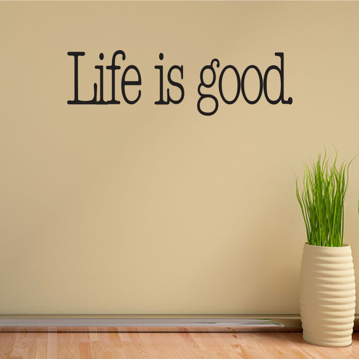 Life is good A0181