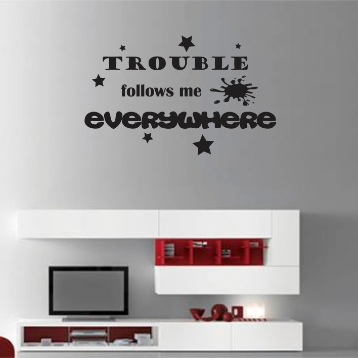 Trouble follows me everywhere A0248