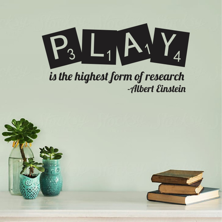 Play is the higest form of research A0334