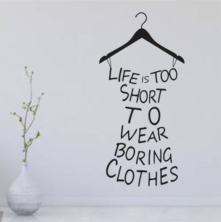 Life is too short to wear boring clothes A0336