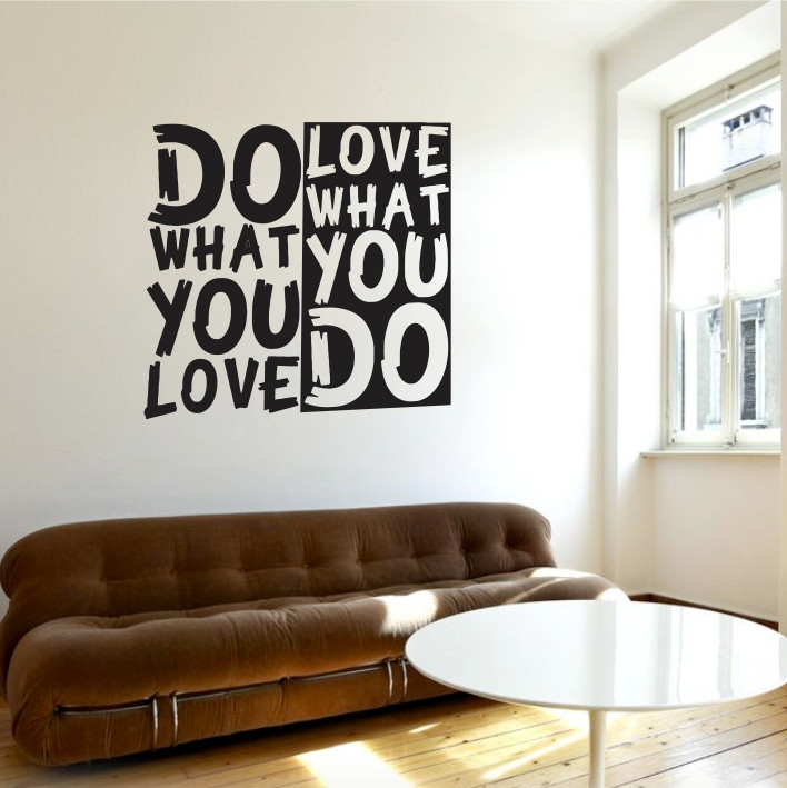 Do what you love, Love what you do A0366