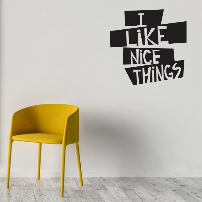 I like nice things A0463