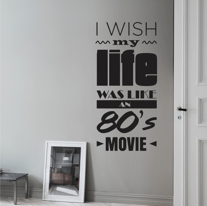 I wish my life was like an 80's movie A0466