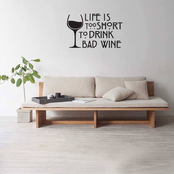 Life's too short to drink bad wine A0470