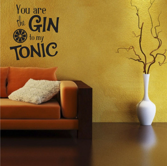 You are the gin to my tonic A0613