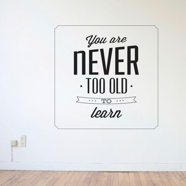 You are never too old to learn A0308