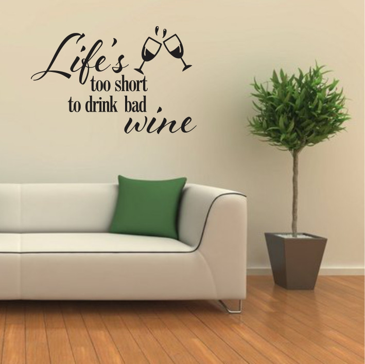 Life's too short to drink bad wine A0359