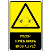 Pozor! Raven hrupa 90 dB ali več