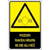 Pozor! Raven hrupa 90 dB ali več