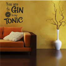 You are the gin to my tonic A0613