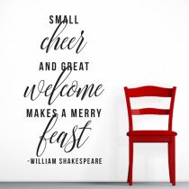 Small cheer and great welcome makes a merry feast A0478